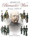 Armies of Bismarck's Wars: Prussia, 1860โ67