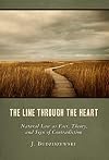 The Line Through the Heart: Natural Law as Fact, Theory, and Sign of Contradiction