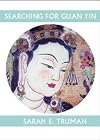 Searching for Guan Yin (Companions for the Journey)