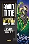 About Time 4: The Unauthorized Guide to Doctor Who (Seasons 15 to 17) [Second Edition] (2) (About Time series)