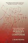 Scored to Death: Conversations with Some of Horror's Greatest Composers