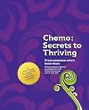 Chemo: Secrets to Thriving: From someone who's been there.
