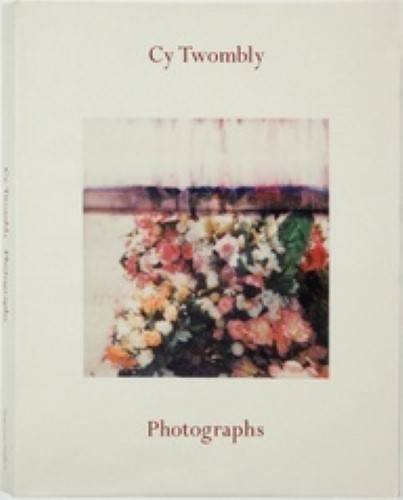 Cy Twombly - Photographs book cover