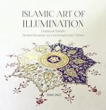 Islamic Art Of Illumination Classical Tazhib From Ottoman To Contemporary Times