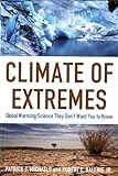 Climate Of Extremes Global Warming Science They Dont Want You To Know