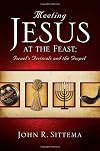 Meeting Jesus at the Feast: Israel's Festivals and the Gospel