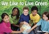 We Like to Live Green