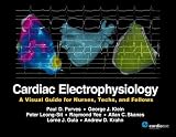 Cardiac Electrophysiology A Visual Guide For Nurses Techs And Fellows