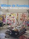 Willem De Kooning - the Figure: Movement and Gesture