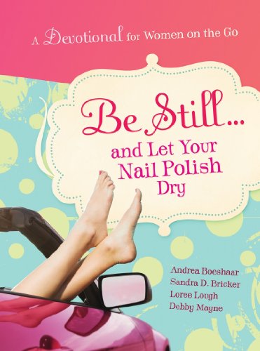 Be Still...and Let Your Nail Polish Dry (With: Andrea Boeshaar,Debby Mayne,Sandra Bricker) cover