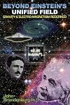 Beyond Einstein's Unified Field: Gravity & Electro-Magnetism Redefined