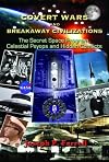 Covert Wars and Breakaway Civilizations: The Secret Space Program, Celestial Psyops and Hidden Conflicts