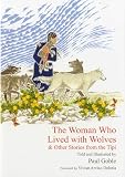 The Woman Who Lived With Wolves Other Stories From The Tipi