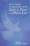 Harry S. Truman, the state of Israel, and the quest for peace in the Middle East proceedings of a conference held at the Harry S. Truman Research Institute for the Advancement of Peace, Hebrew University, Jerusalem, 29 May 2008
