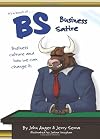 B.S. Business Satire: Business Culture and How We Can Change It
