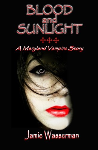 Blood and Sunlight: A Maryland Vampire Story