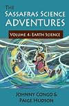 The Sassafras Science Adventures 4: Volume 4: Earth Science
