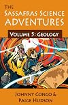 The Sassafras Science Adventures 5: Volume 5: Geology