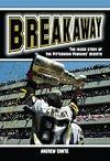 Breakaway: The Inside Story of the Pittsburgh Penguins' Rebirth