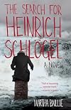 The Search for Heinrich Schlögel: A Novel