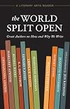The World Split Open: Great Authors on How and Why We Write