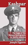Kashpar : The Saga of the Basque Immigrants to North America