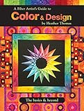 A Fiber Artist's Guide to Color & Design: The Basics & Beyond (Landauer) Comprehensive Handbook to Elements & Principles with 12 Workshops, Exercises, and Hundreds of Photos, Illustrations, & Diagrams