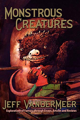 Monstrous Creatures: Explorations of Fantasy Through Essays, Articles and Reviews book cover