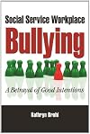 Social Service Workplace Bullying: A Betrayal of Good Intentions
