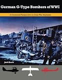 German Gtype Bombers Of Wwi A Centennial Perspective On Great War Airplanes