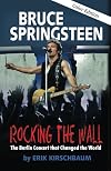 Rocking the wall : Bruce Springsteen : the Berlin concert that changed the world