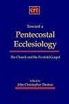 Toward a Pentecostal Ecclesiology: The Church and the Fivefold Gospel
