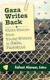 Gaza Writes Back: Short Stories from Young Writers in Gaza, Palestine