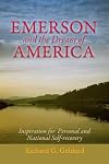 Emerson and the Dream of America: Finding our Way to A New and Exceptional Age