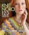 Knit Noro 1-2-3 Skeins: 30 Colorful Knits