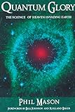 Quantum Glory The Science Of Heaven Invading Earth