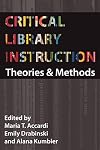 Critical Library Instruction: Theories and Methods