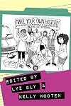 Make Your Own History: Documenting Feminist and Queer Activism in the 21st Century