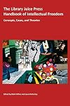 The Library Juice Press Handbook of Intellectual Freedom: Concepts, Cases, and Theories