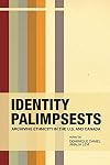 Identity Palimpsests: Archiving Ethnicity in the U.S. and Canada (Archives, Archivists and Society)