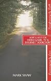 Hope & Help for Video Game, TV & Internet "Addiction"