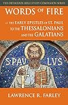 Words of Fire: The Early Epistles of St. Paul to the Thessalonians and the Galatians (Orthodox Bible Study Companion)