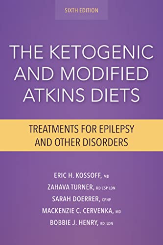 The Ketogenic and Modified Atkins Diets: Treatments for Epilepsy and Other Disorders: Kossoff MD, Eric, Turner RD CSP LDN, Zahava, Doerrer CPNP, Sarah, Cervenka MD, Mackenzie C., Barron RD LDN, Bobbie J.