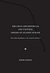 The Celts and historical and cultural origins of Atlantic Europe : the Celtic-Scythians in the Leabhar gabhála