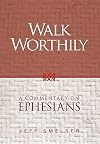 Walk Worthily: A Commentary on Ephesians