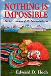 Nothing Is Impossible: Further Problems of Dr. Sam Hawthorne