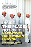 Inside This Place Not Of It Narratives From Womens Prisons