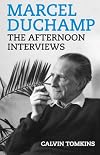Marcel Duchamp: The Afternoon Interviews