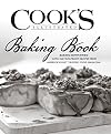 Cook's Illustrated Baking Book: Baking Demystified with 450 Foolproof Recipes from America's Most Trusted Food Magazine