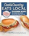 Cook's Country Eats Local: 150 Regional Recipes You Should Be Making No Matter Where You Live